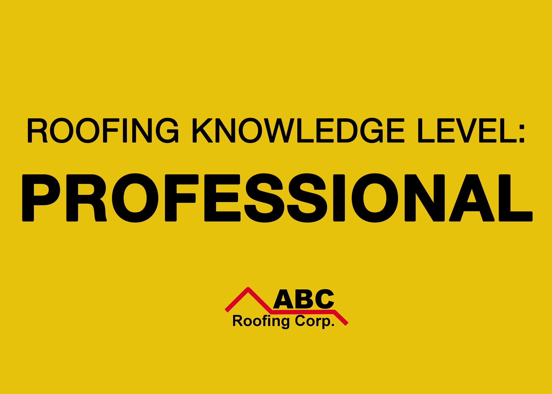 Roofing Knowledge Level- Professional